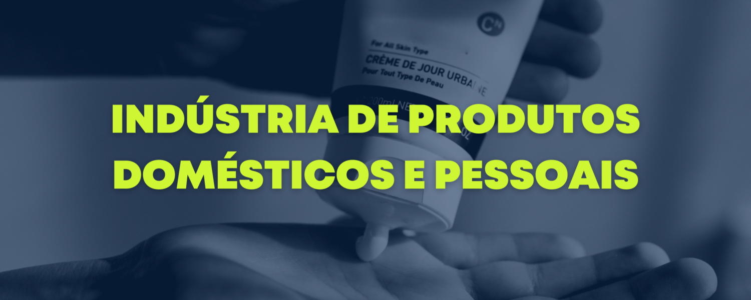 Indústria de produtos domésticos e pessoais e o meio ambiente Indústria de produtos domésticos e pessoais e o meio ambiente